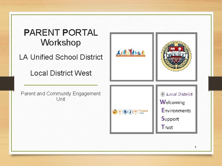PARENT PORTAL Workshop LA Unified School District Local District West Parent and Community Engagement