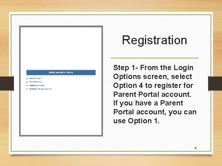 Registration Step 1 - From the Login Options screen, select Option 4 to register