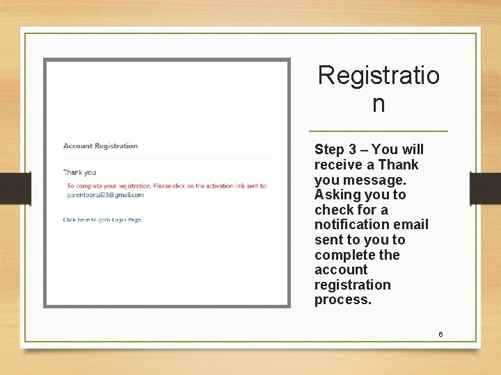 Registratio n Step 3 – You will receive a Thank you message. Asking you