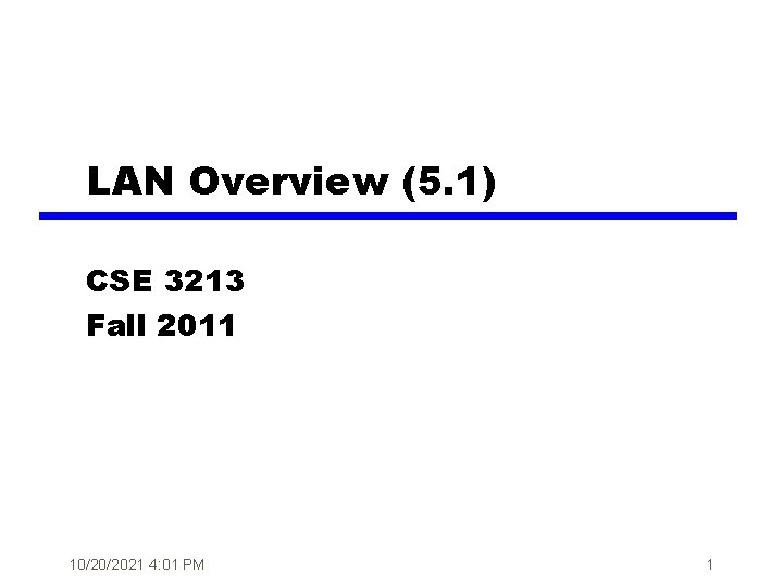 LAN Overview (5. 1) CSE 3213 Fall 2011 10/20/2021 4: 01 PM 1 