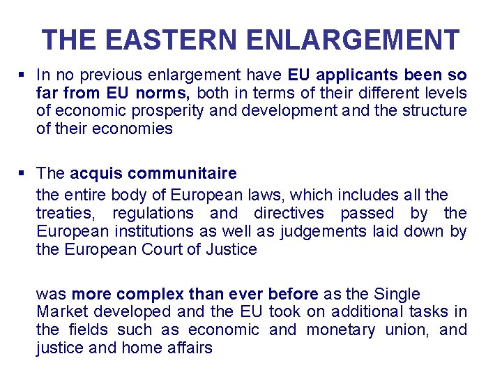 THE EASTERN ENLARGEMENT § In no previous enlargement have EU applicants been so far