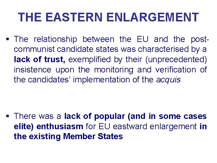 THE EASTERN ENLARGEMENT § The relationship between the EU and the postcommunist candidate states