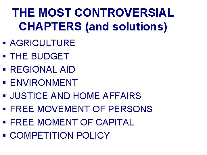 THE MOST CONTROVERSIAL CHAPTERS (and solutions) § § § § AGRICULTURE THE BUDGET REGIONAL