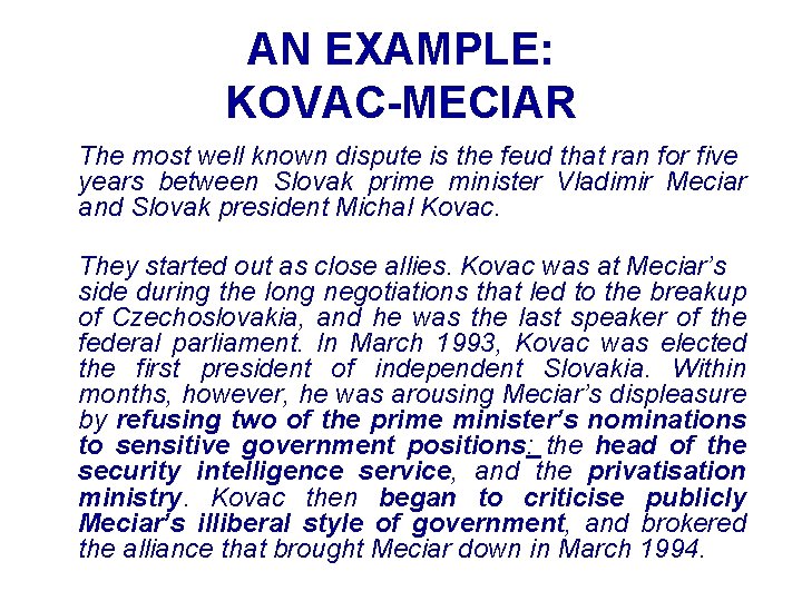 AN EXAMPLE: KOVAC-MECIAR The most well known dispute is the feud that ran for