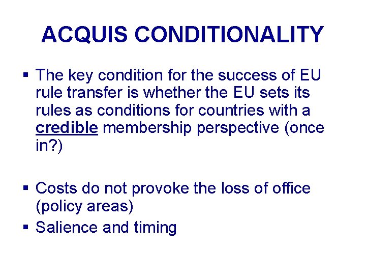 ACQUIS CONDITIONALITY § The key condition for the success of EU rule transfer is