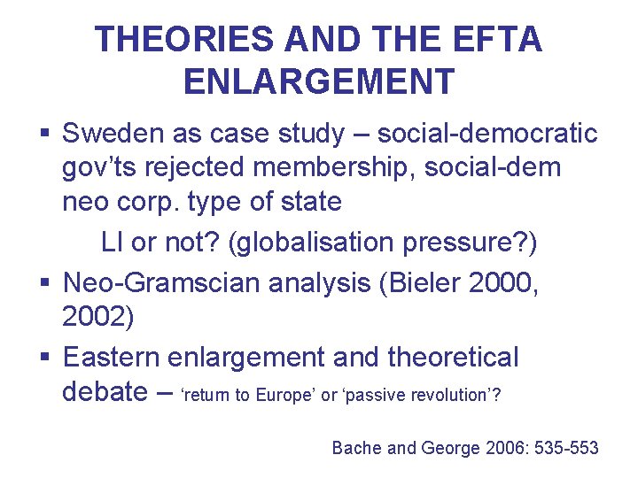 THEORIES AND THE EFTA ENLARGEMENT § Sweden as case study – social-democratic gov’ts rejected