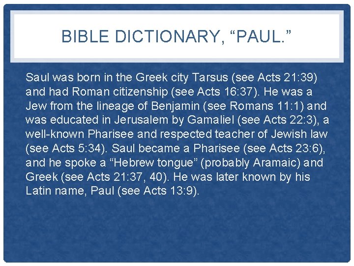 BIBLE DICTIONARY, “PAUL. ” Saul was born in the Greek city Tarsus (see Acts