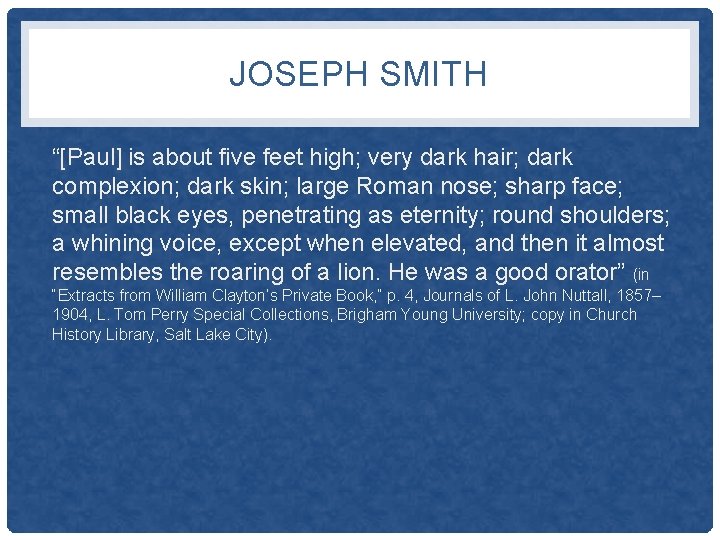 JOSEPH SMITH “[Paul] is about five feet high; very dark hair; dark complexion; dark