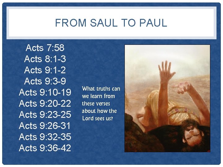 FROM SAUL TO PAUL Acts 7: 58 Acts 8: 1 -3 Acts 9: 1