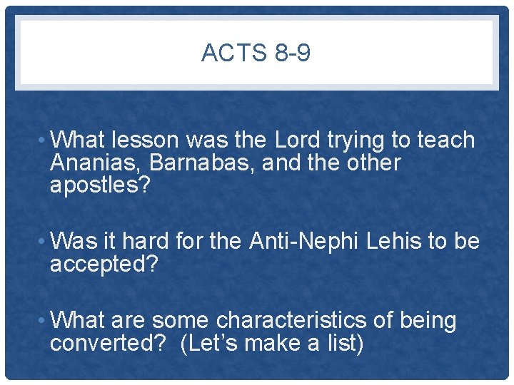 ACTS 8 -9 • What lesson was the Lord trying to teach Ananias, Barnabas,