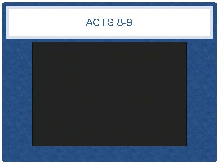 ACTS 8 -9 