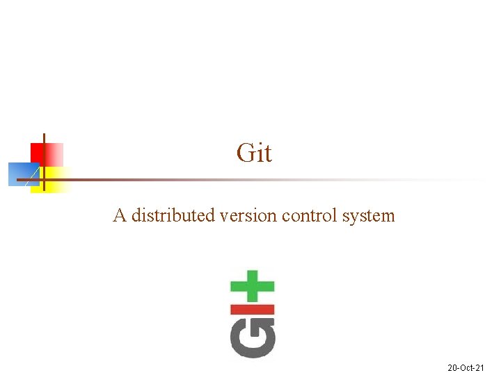 Git A distributed version control system 20 -Oct-21 