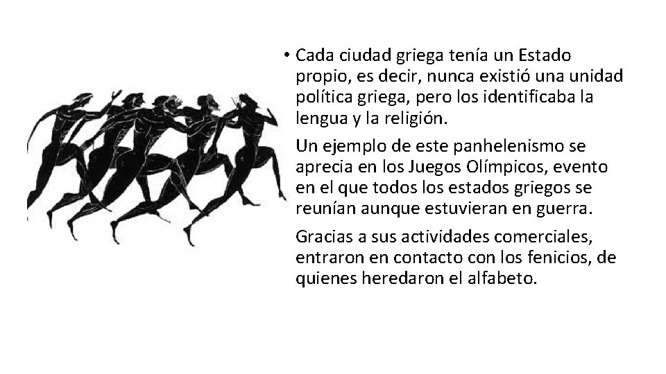  • Cada ciudad griega tenía un Estado propio, es decir, nunca existió una