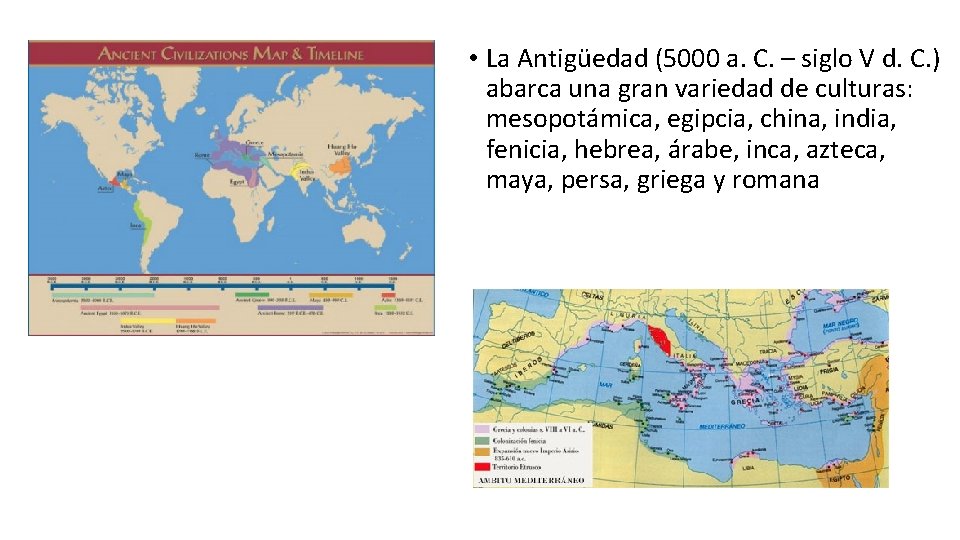  • La Antigüedad (5000 a. C. – siglo V d. C. ) abarca