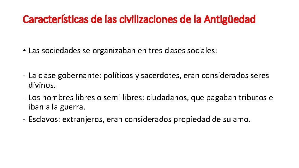 Características de las civilizaciones de la Antigüedad • Las sociedades se organizaban en tres