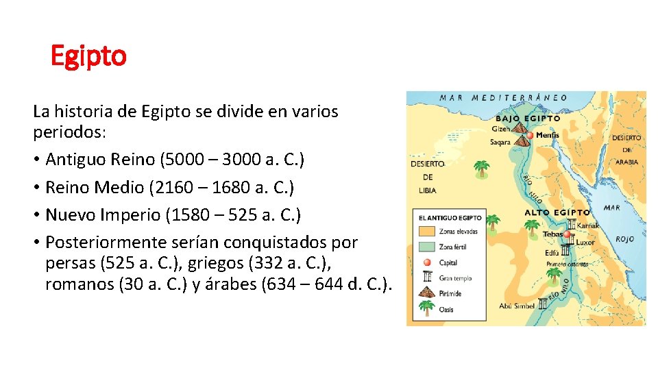 Egipto La historia de Egipto se divide en varios periodos: • Antiguo Reino (5000