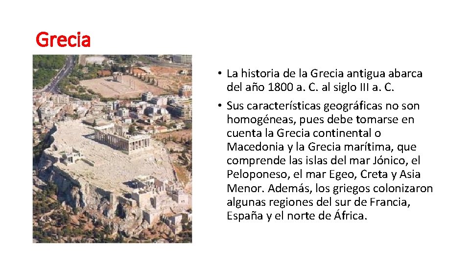 Grecia • La historia de la Grecia antigua abarca del año 1800 a. C.