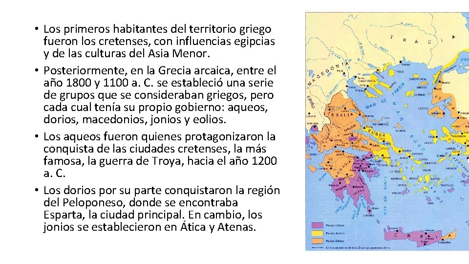  • Los primeros habitantes del territorio griego fueron los cretenses, con influencias egipcias