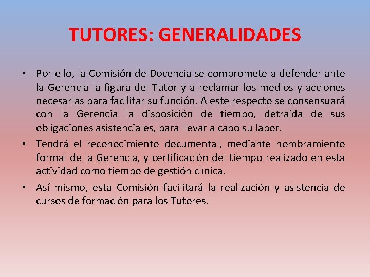 TUTORES: GENERALIDADES • Por ello, la Comisión de Docencia se compromete a defender ante