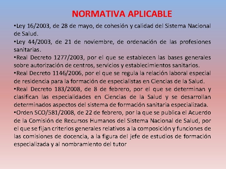 NORMATIVA APLICABLE • Ley 16/2003, de 28 de mayo, de cohesión y calidad del