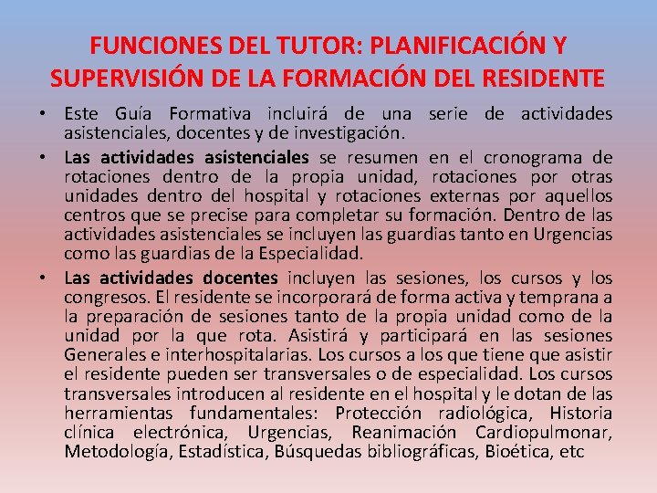 FUNCIONES DEL TUTOR: PLANIFICACIÓN Y SUPERVISIÓN DE LA FORMACIÓN DEL RESIDENTE • Este Guía