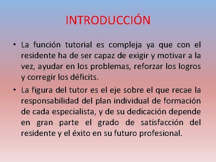 INTRODUCCIÓN • La función tutorial es compleja ya que con el residente ha de