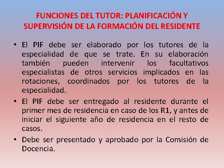 FUNCIONES DEL TUTOR: PLANIFICACIÓN Y SUPERVISIÓN DE LA FORMACIÓN DEL RESIDENTE • El PIF