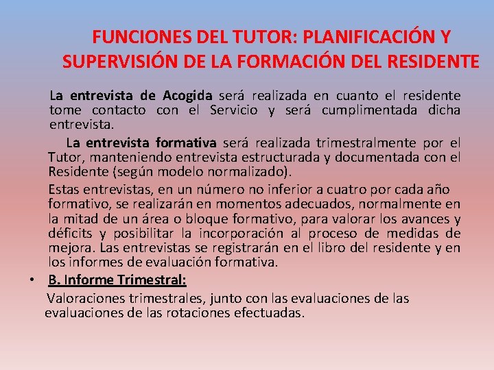 FUNCIONES DEL TUTOR: PLANIFICACIÓN Y SUPERVISIÓN DE LA FORMACIÓN DEL RESIDENTE La entrevista de