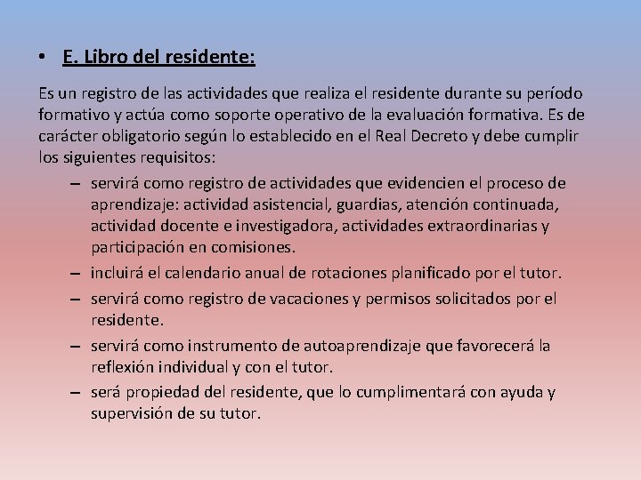  • E. Libro del residente: Es un registro de las actividades que realiza