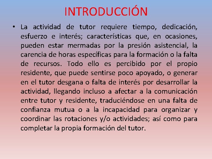 INTRODUCCIÓN • La actividad de tutor requiere tiempo, dedicación, esfuerzo e interés; características que,