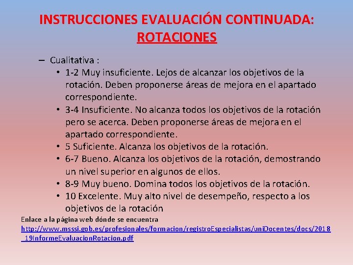 INSTRUCCIONES EVALUACIÓN CONTINUADA: ROTACIONES – Cualitativa : • 1 -2 Muy insuficiente. Lejos de