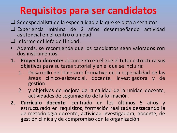 Requisitos para ser candidatos q Ser especialista de la especialidad a la que se