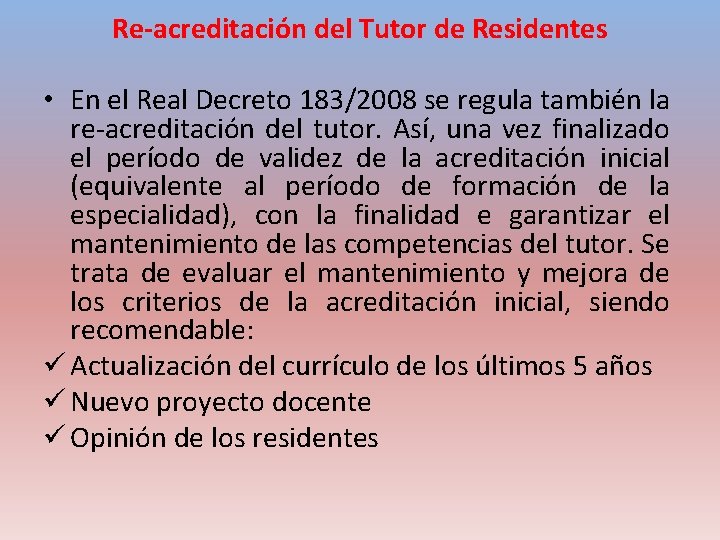 Re-acreditación del Tutor de Residentes • En el Real Decreto 183/2008 se regula también