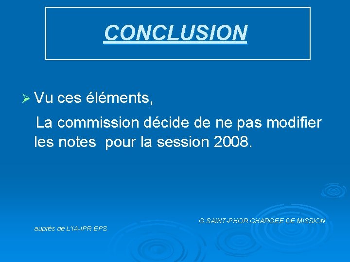 CONCLUSION Ø Vu ces éléments, La commission décide de ne pas modifier les notes