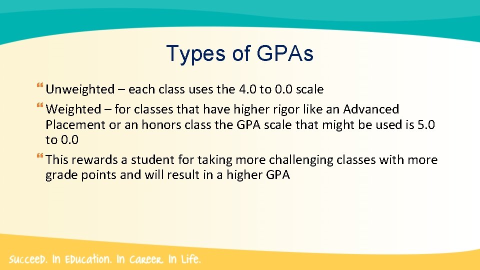 Types of GPAs Unweighted – each class uses the 4. 0 to 0. 0