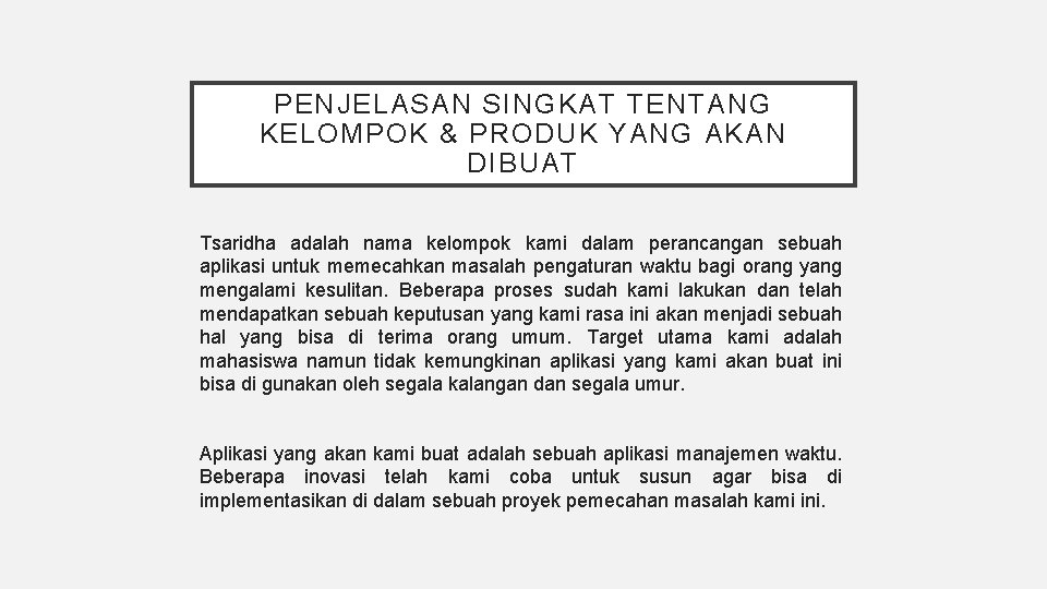 PENJELASAN SINGKAT TENTANG KELOMPOK & PRODUK YANG AKAN DIBUAT Tsaridha adalah nama kelompok kami