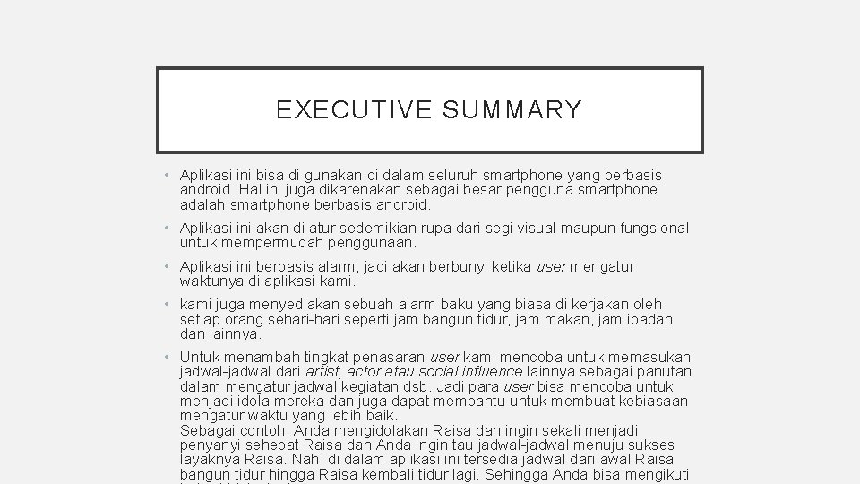 EXECUTIVE SUMMARY • Aplikasi ini bisa di gunakan di dalam seluruh smartphone yang berbasis