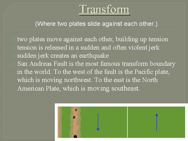 Transform (Where two plates slide against each other. ) � two plates move against
