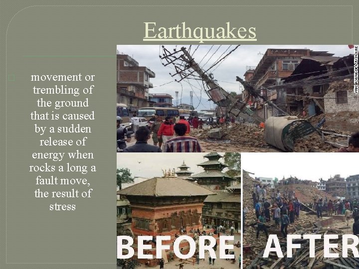 Earthquakes � movement or trembling of the ground that is caused by a sudden