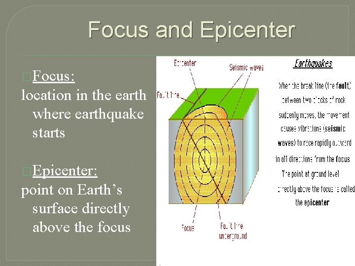 Focus and Epicenter �Focus: location in the earth where earthquake starts �Epicenter: point on