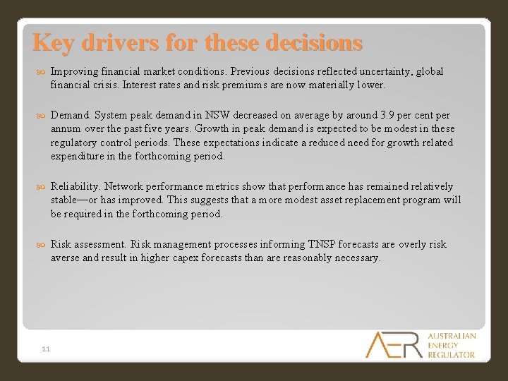 Key drivers for these decisions Improving financial market conditions. Previous decisions reflected uncertainty, global