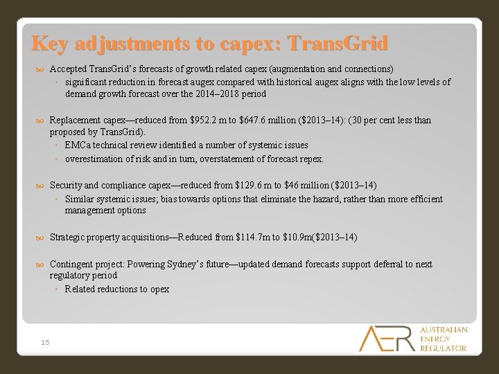Key adjustments to capex: Trans. Grid Accepted Trans. Grid’s forecasts of growth related capex