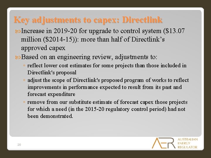 Key adjustments to capex: Directlink Increase in 2019 -20 for upgrade to control system