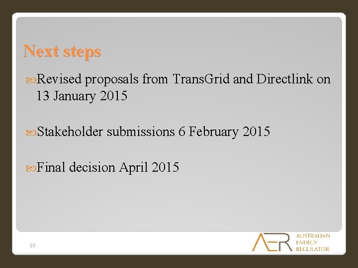Next steps Revised proposals from Trans. Grid and Directlink on 13 January 2015 Stakeholder