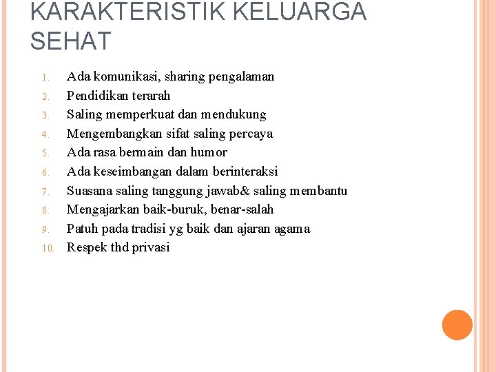 KARAKTERISTIK KELUARGA SEHAT 1. 2. 3. 4. 5. 6. 7. 8. 9. 10. Ada