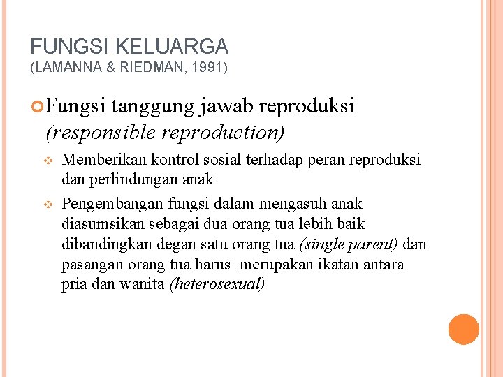 FUNGSI KELUARGA (LAMANNA & RIEDMAN, 1991) Fungsi tanggung jawab reproduksi (responsible reproduction) v v