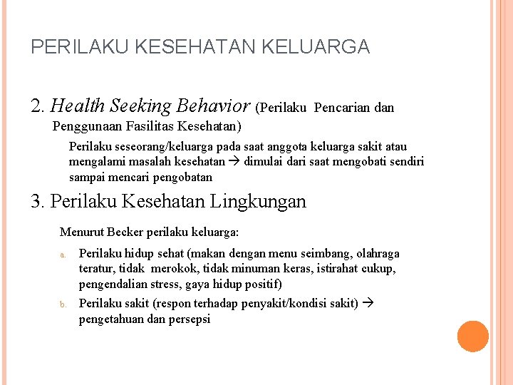 PERILAKU KESEHATAN KELUARGA 2. Health Seeking Behavior (Perilaku Pencarian dan Penggunaan Fasilitas Kesehatan) Perilaku