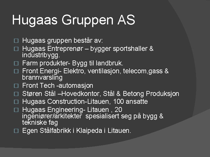 Hugaas Gruppen AS � � � � � Hugaas gruppen består av: Hugaas Entreprenør