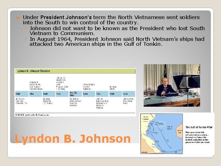  Under President Johnson’s term the North Vietnamese sent soldiers into the South to