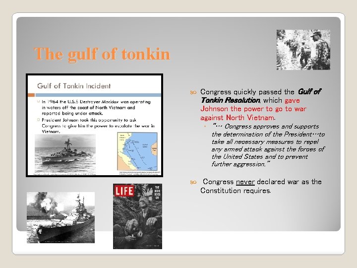 The gulf of tonkin Congress quickly passed the Gulf of Tonkin Resolution, which gave